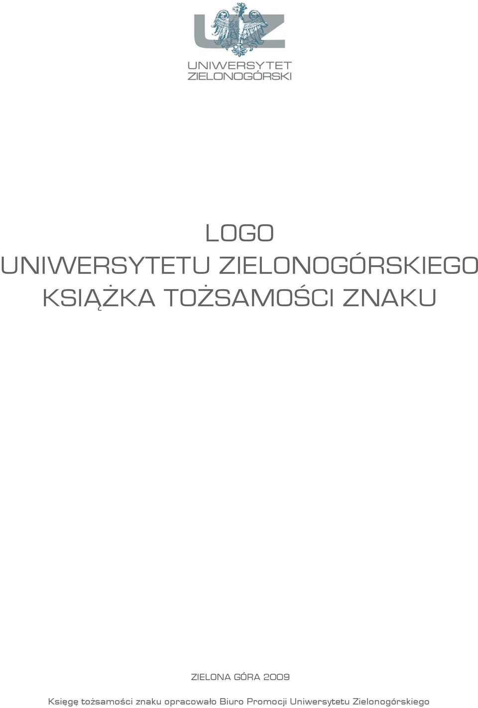 Zielonogórskiego LOGO UNIWERSYTETU ZIELONOGÓRSKIEGO KSIĄŻKA TOŻSAMOŚCI ZNAKU