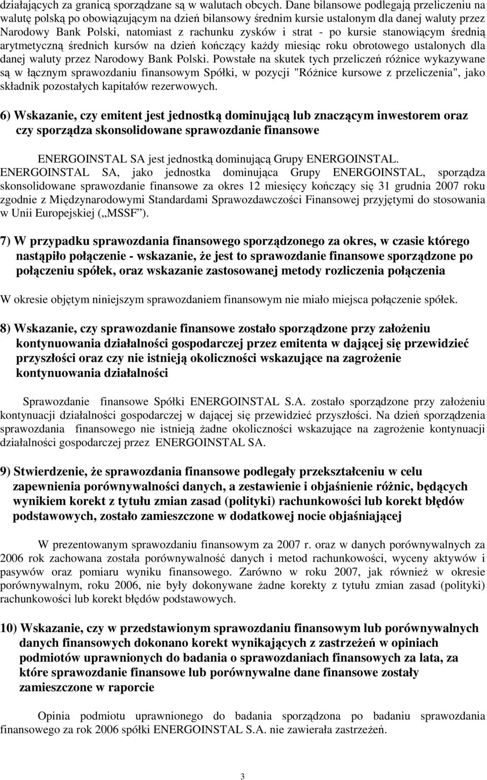 po kursie stanowiącym średnią arytmetyczną średnich kursów na dzień kończący kaŝdy miesiąc roku obrotowego ustalonych dla danej waluty przez Narodowy Bank Polski.