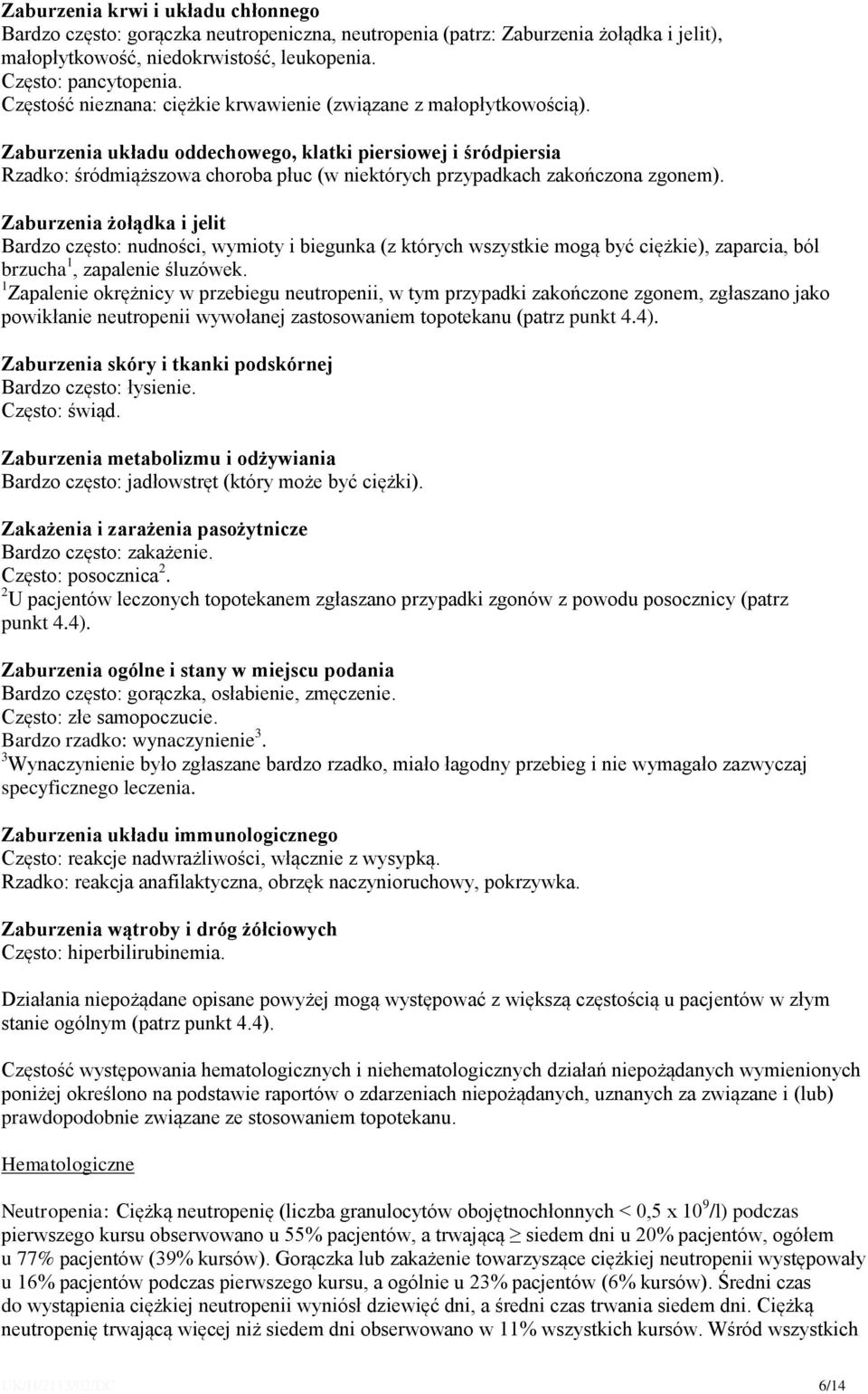 Zaburzenia układu oddechowego, klatki piersiowej i śródpiersia Rzadko: śródmiąższowa choroba płuc (w niektórych przypadkach zakończona zgonem).