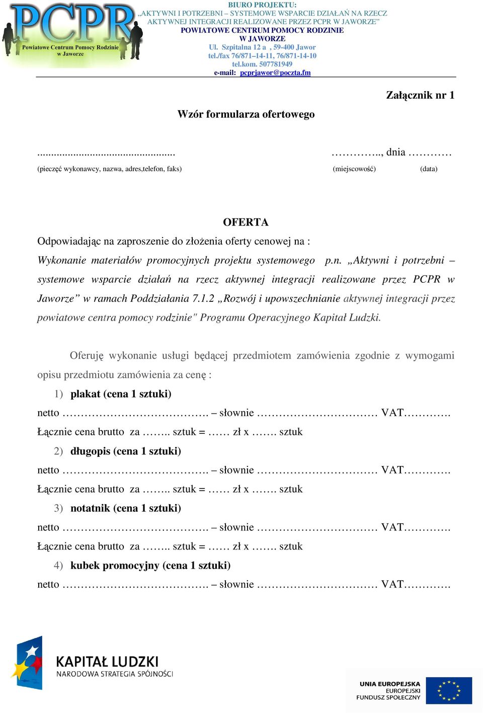 projektu systemowego p.n. Aktywni i potrzebni systemowe wsparcie działań na rzecz aktywnej integracji realizowane przez PCPR w Jaworze w ramach Poddziałania 7.1.