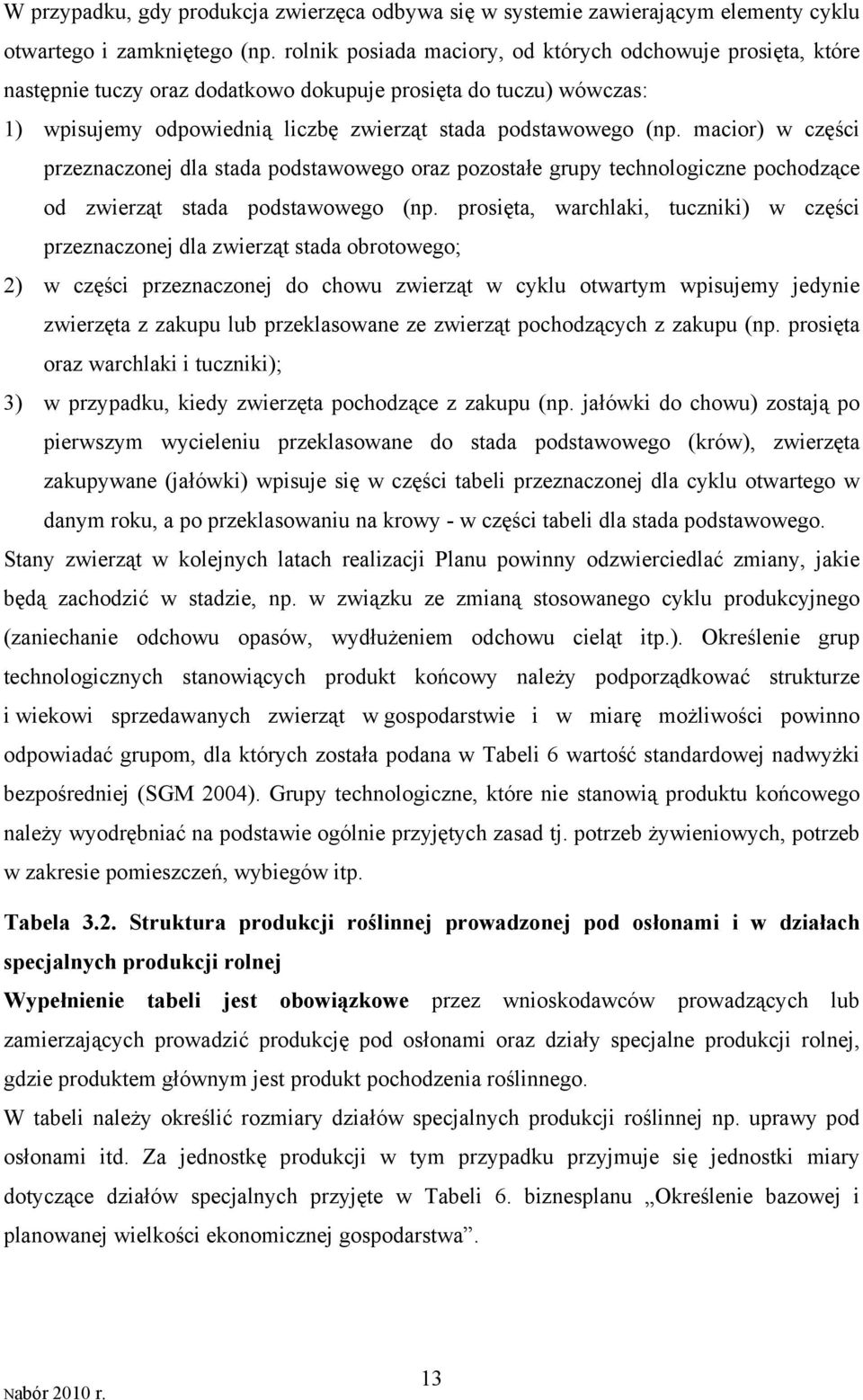 macior) w części przeznaczonej dla stada podstawowego oraz pozostałe grupy technologiczne pochodzące od zwierząt stada podstawowego (np.