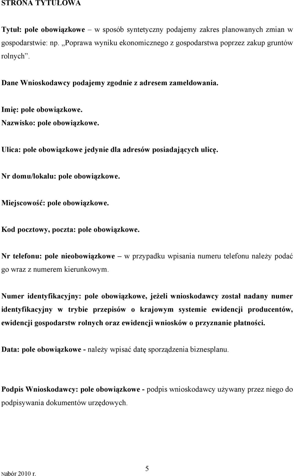 Nr domu/lokalu: pole obowiązkowe. Miejscowość: pole obowiązkowe. Kod pocztowy, poczta: pole obowiązkowe.