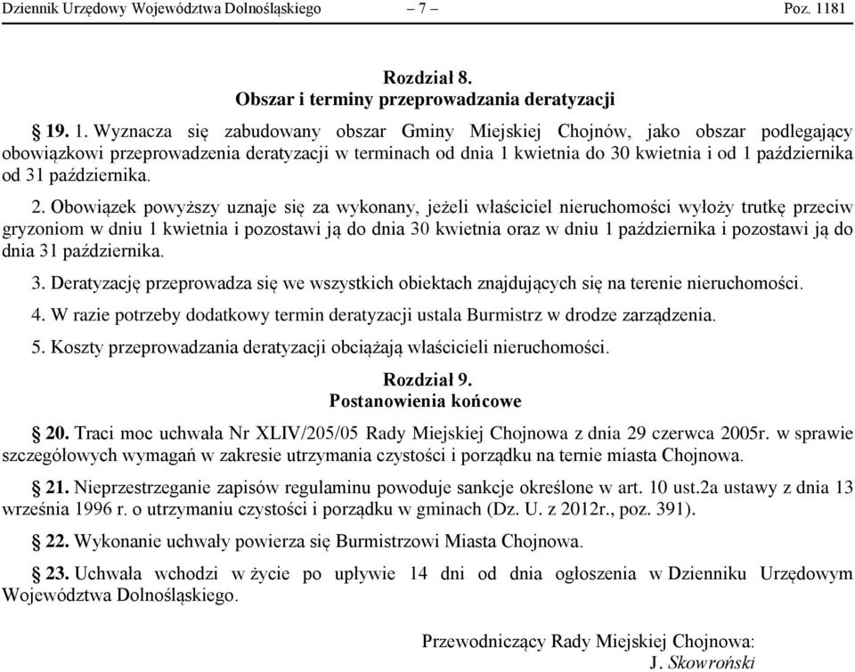 . 1. Wyznacza się zabudowany obszar Gminy Miejskiej Chojnów, jako obszar podlegający obowiązkowi przeprowadzenia deratyzacji w terminach od dnia 1 kwietnia do 30 kwietnia i od 1 października od 31