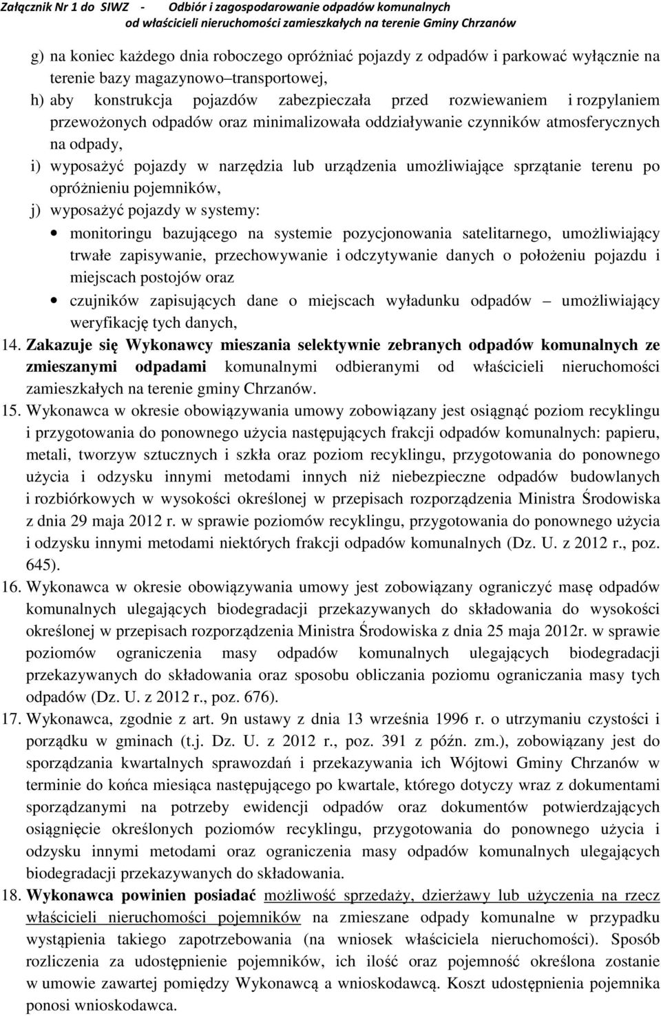 pojemników, j) wyposażyć pojazdy w systemy: monitoringu bazującego na systemie pozycjonowania satelitarnego, umożliwiający trwałe zapisywanie, przechowywanie i odczytywanie danych o położeniu pojazdu