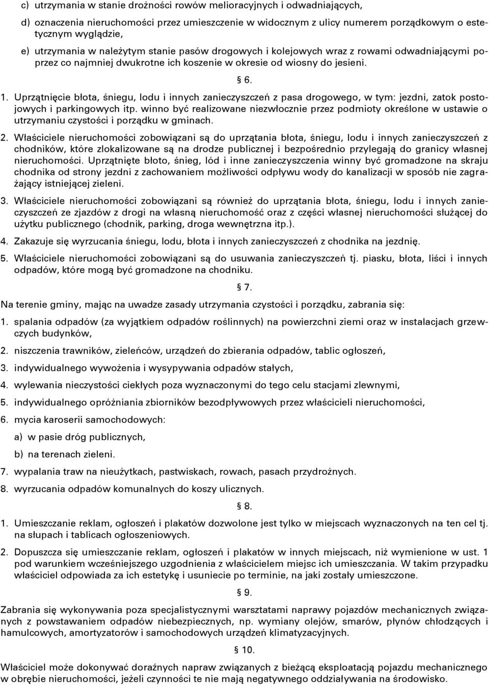 Uprzątnięcie błota, śniegu, lodu i innych zanieczyszczeń z pasa drogowego, w tym: jezdni, zatok postojowych i parkingowych itp.