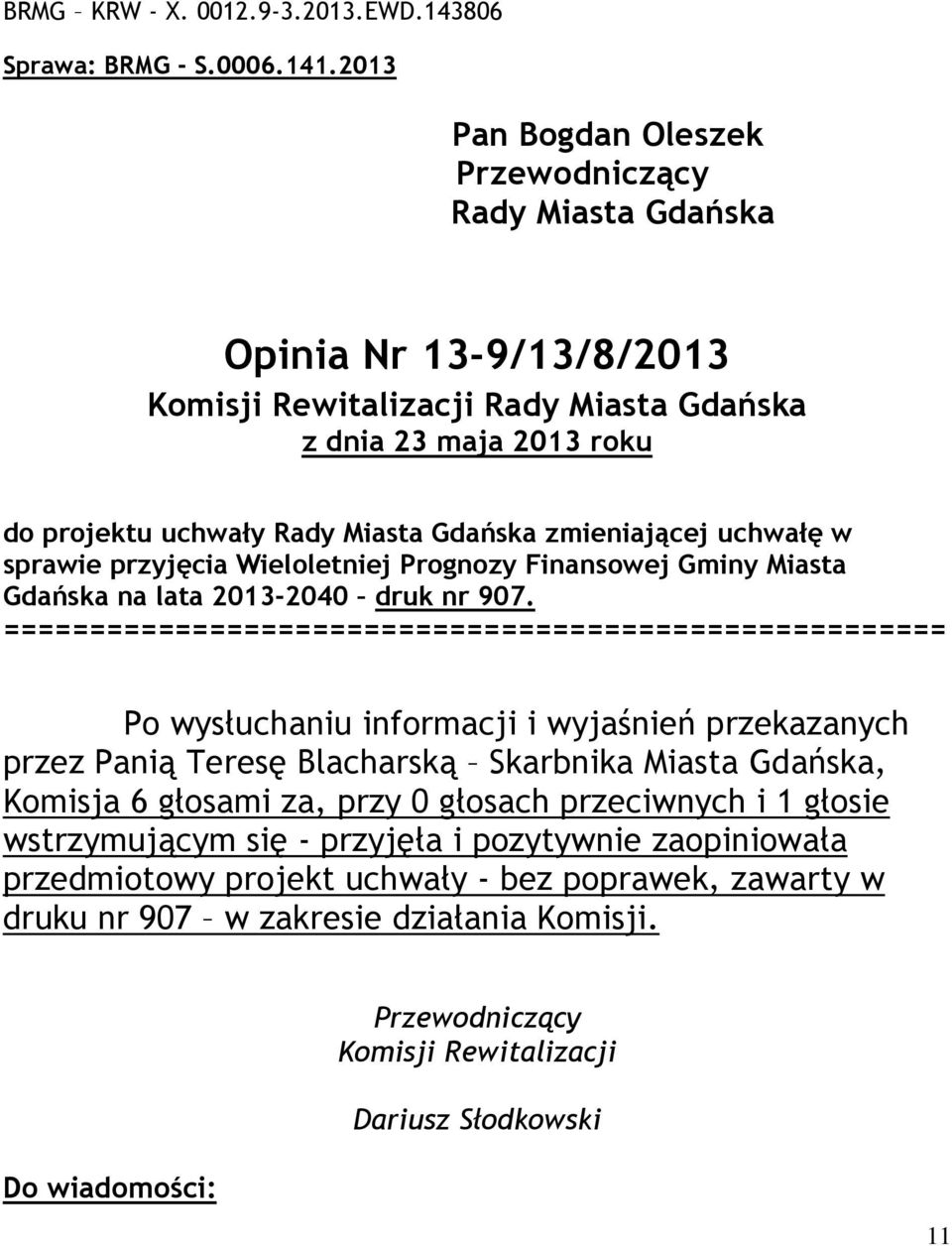 przyjęcia Wieloletniej Prognozy Finansowej Gminy Miasta Gdańska na lata 2013-2040 druk nr 907.