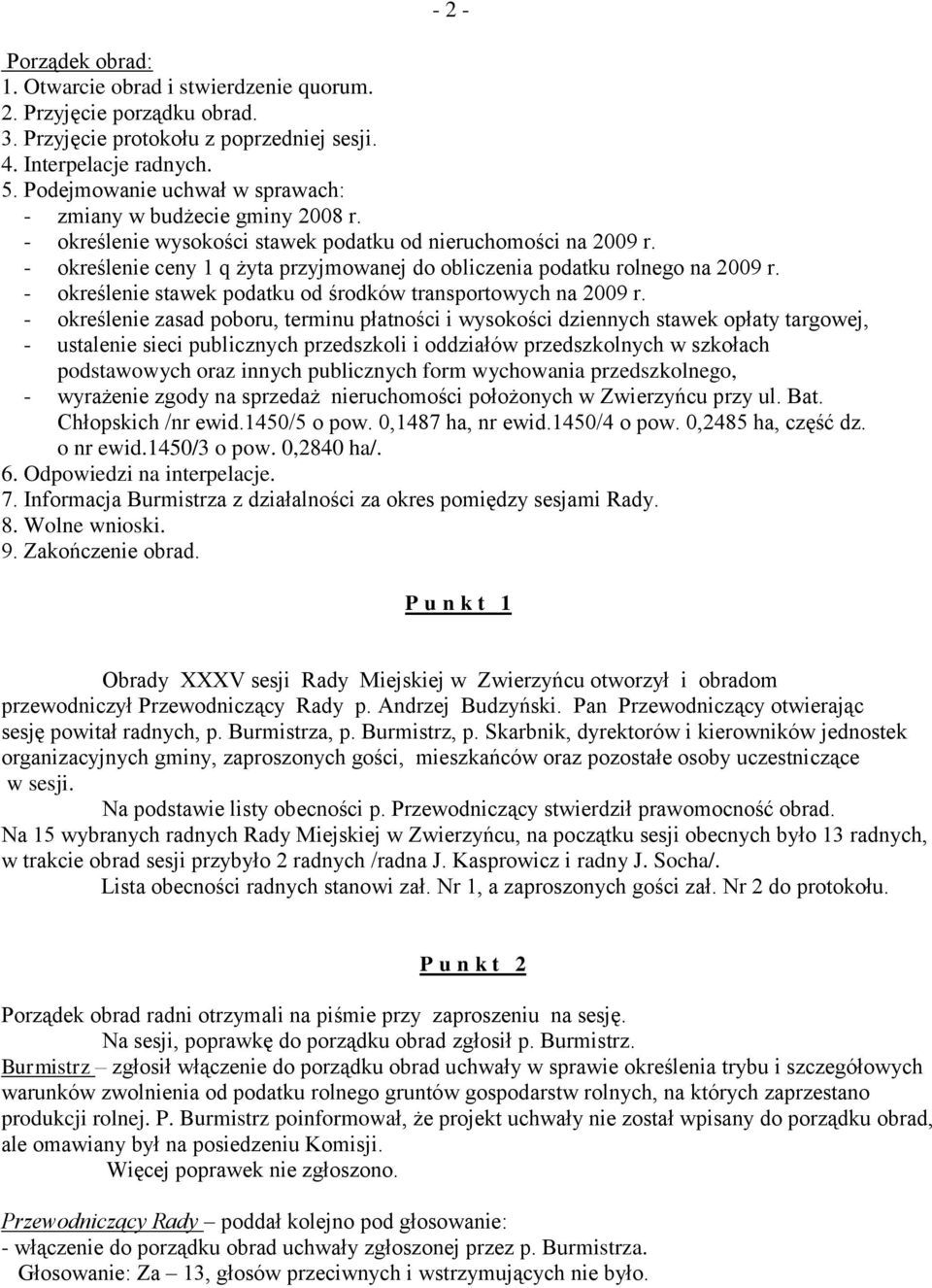 - określenie ceny 1 q żyta przyjmowanej do obliczenia podatku rolnego na 2009 r. - określenie stawek podatku od środków transportowych na 2009 r.