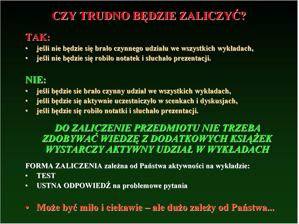 NIE: jeśli będzie b sie brało o czynny udział we wszystkich wykładach, jeśli li będzie b się aktywnie uczestniczyło o w scenkach i dyskusjach, jeśli będzie b się robiło