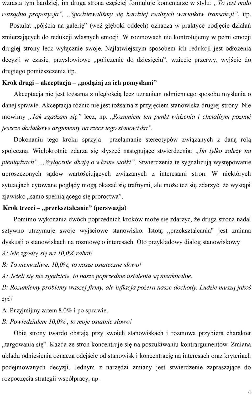 W rozmowach nie kontrolujemy w pełni emocji drugiej strony lecz wyłącznie swoje.