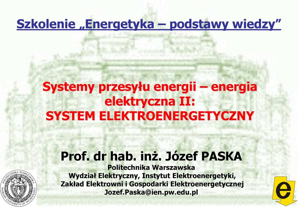 Józef PASKA Politechnika Warszawska Wydział Elektryczny, Instytut