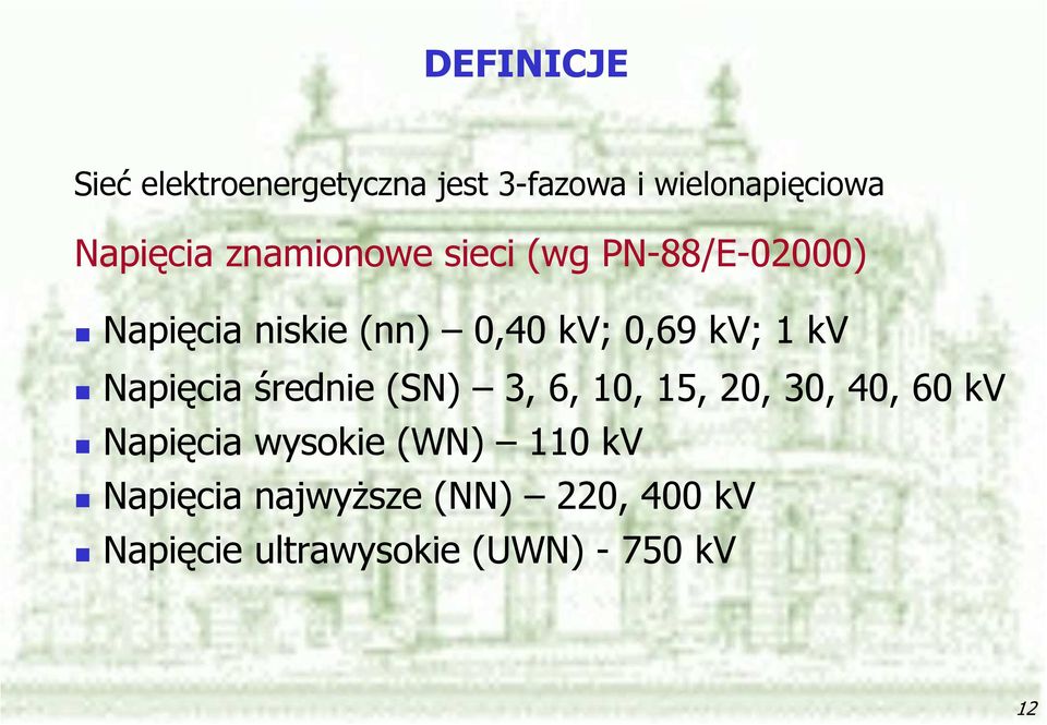 kv Napięcia średnie (SN) 3, 6, 10, 15, 20, 30, 40, 60 kv Napięcia wysokie (WN)