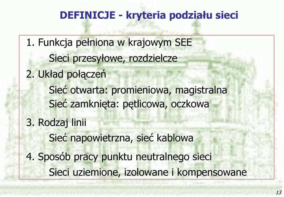 Układ połączeń Sieć otwarta: promieniowa, magistralna Sieć zamknięta: pętlicowa,