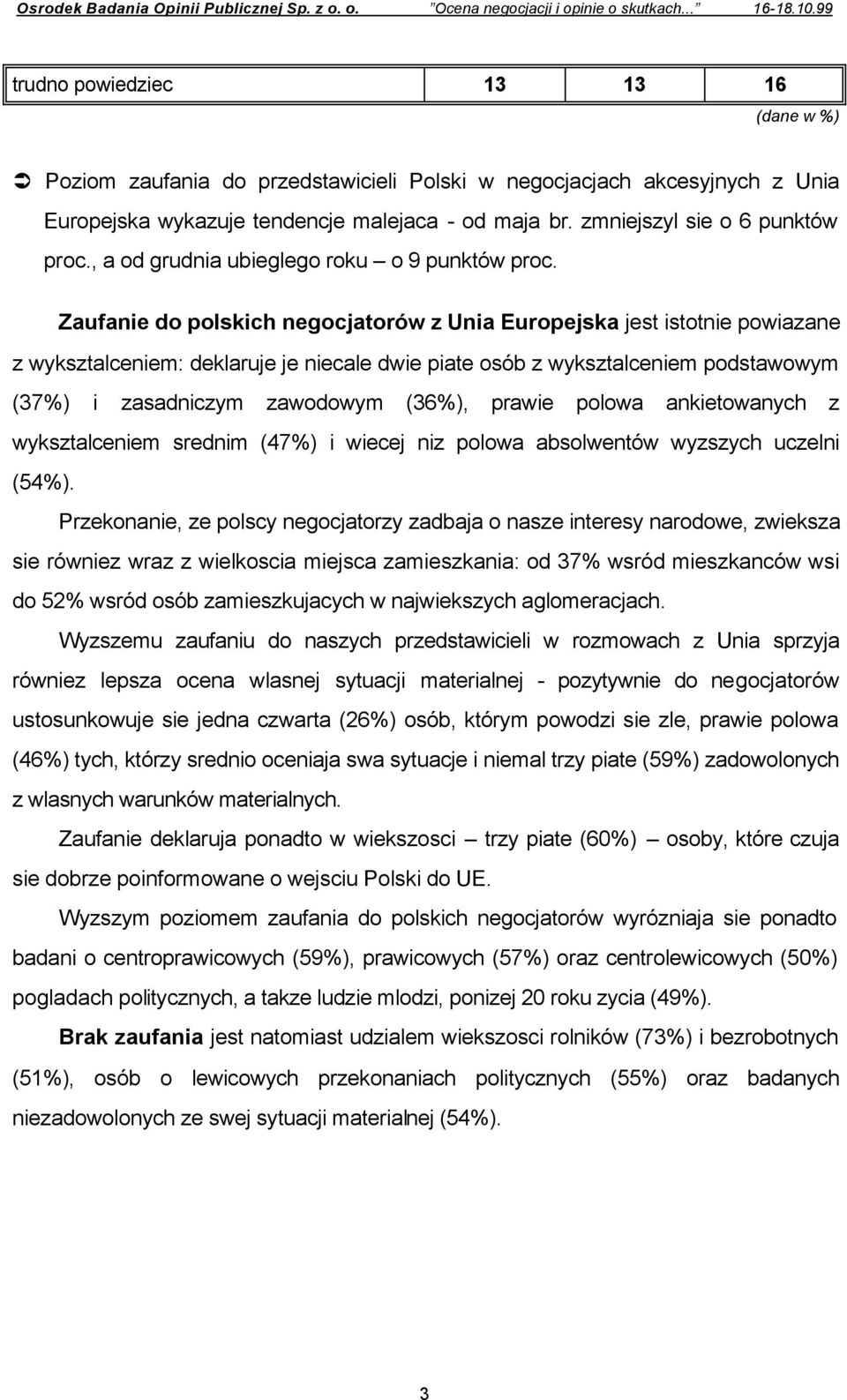 zmniejszyl sie o 6 punktów proc., a od grudnia ubieglego roku o 9 punktów proc.