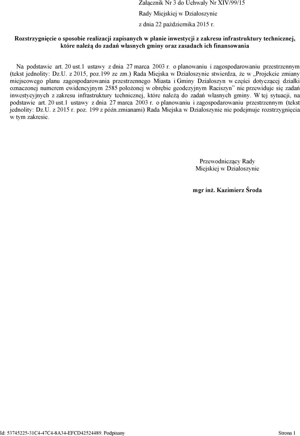 1 ustawy z dnia 27 marca 2003 r. o planowaniu i zagospodarowaniu przestrzennym (tekst jednolity: Dz.U. z 2015, poz.199 ze zm.