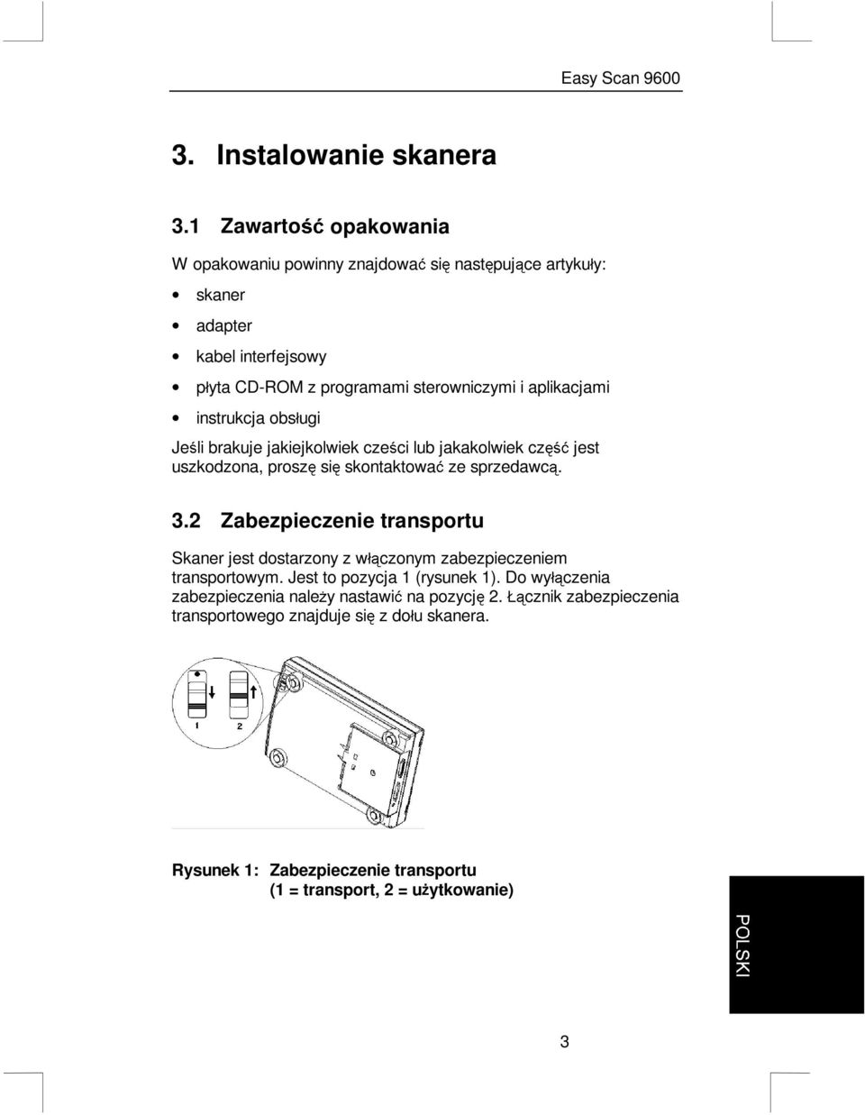 aplikacjami instrukcja obsáugi Jeli brakuje jakiejkolwiek czeci lub jakakolwiek czü jest uszkodzona, prosz si skontaktowaü ze sprzedawc. 3.