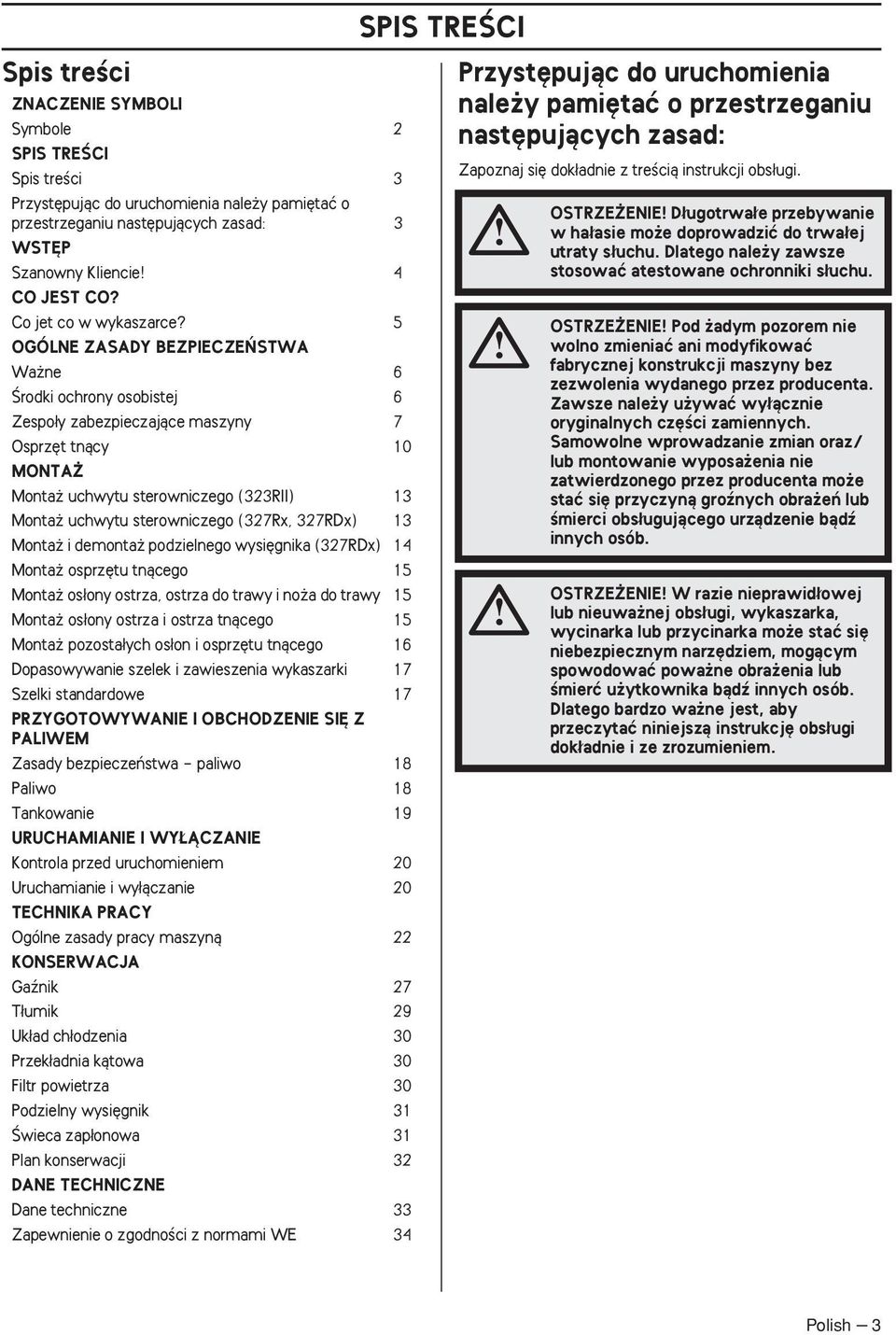 5 OGÓLNE ZASADY BEZPIECZE STWA Wa ne 6 Ârodki ochrony osobistej 6 Zespo y zabezpieczajàce maszyny 7 Osprz t tnàcy 10 MONTA Monta uchwytu sterowniczego (323RII) 13 Monta uchwytu sterowniczego (327Rx,