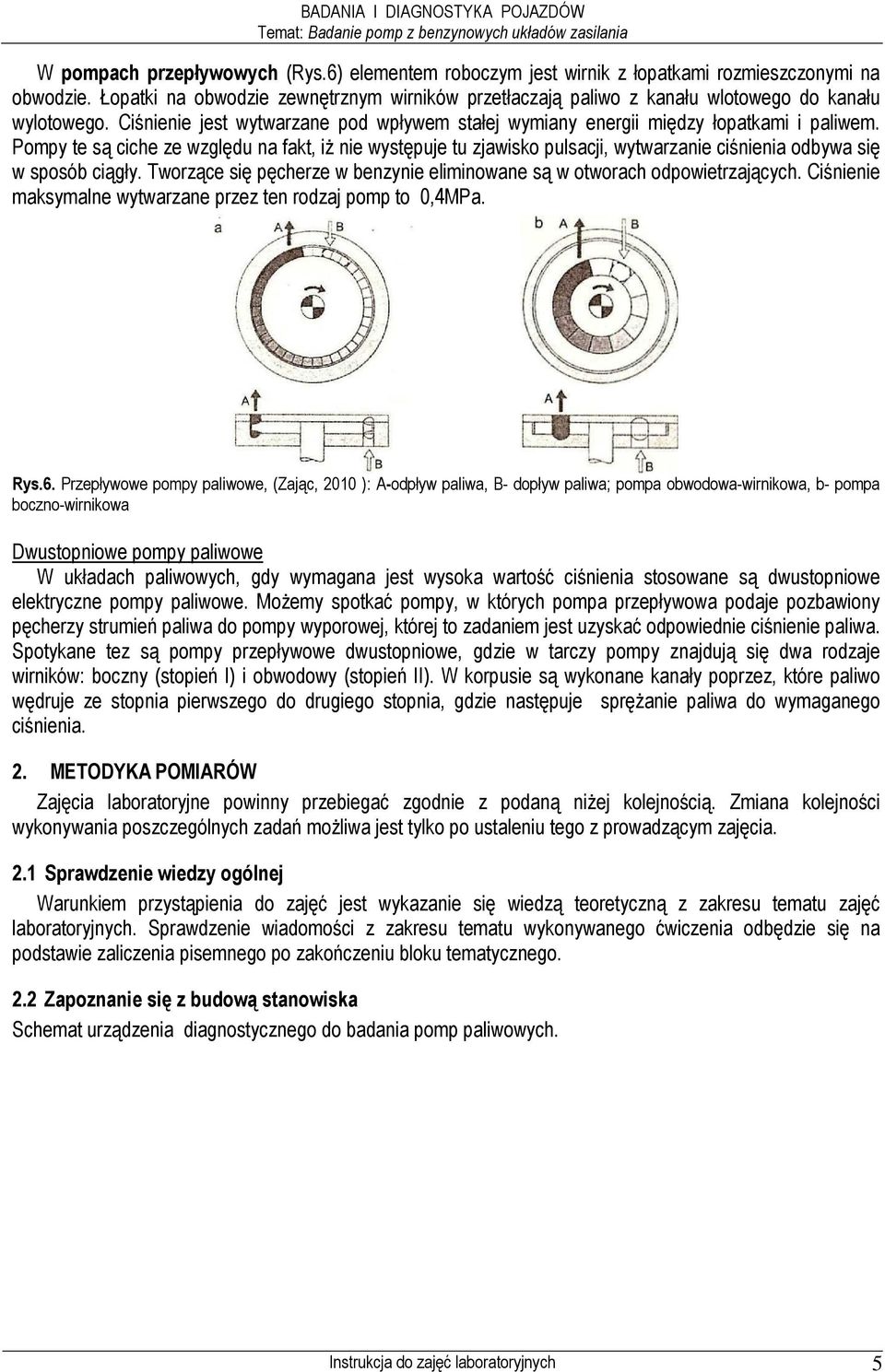 Pompy te są ciche ze względu na fakt, iŝ nie występuje tu zjawisko pulsacji, wytwarzanie ciśnienia odbywa się w sposób ciągły.