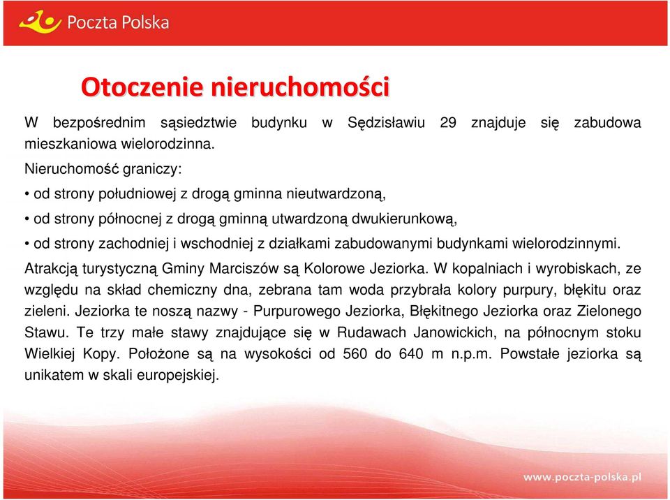 budynkami wielorodzinnymi. Atrakcją turystyczną Gminy Marciszów są Kolorowe Jeziorka.