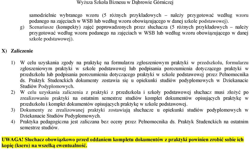 g) Scenariusze (konspekty) zajęć poprowadzonych przez słuchacza (5 różnych przykładowych należy przygotować według wzoru podanego na zajęciach w WSB lub według wzoru  1) W celu uzyskania zgody na