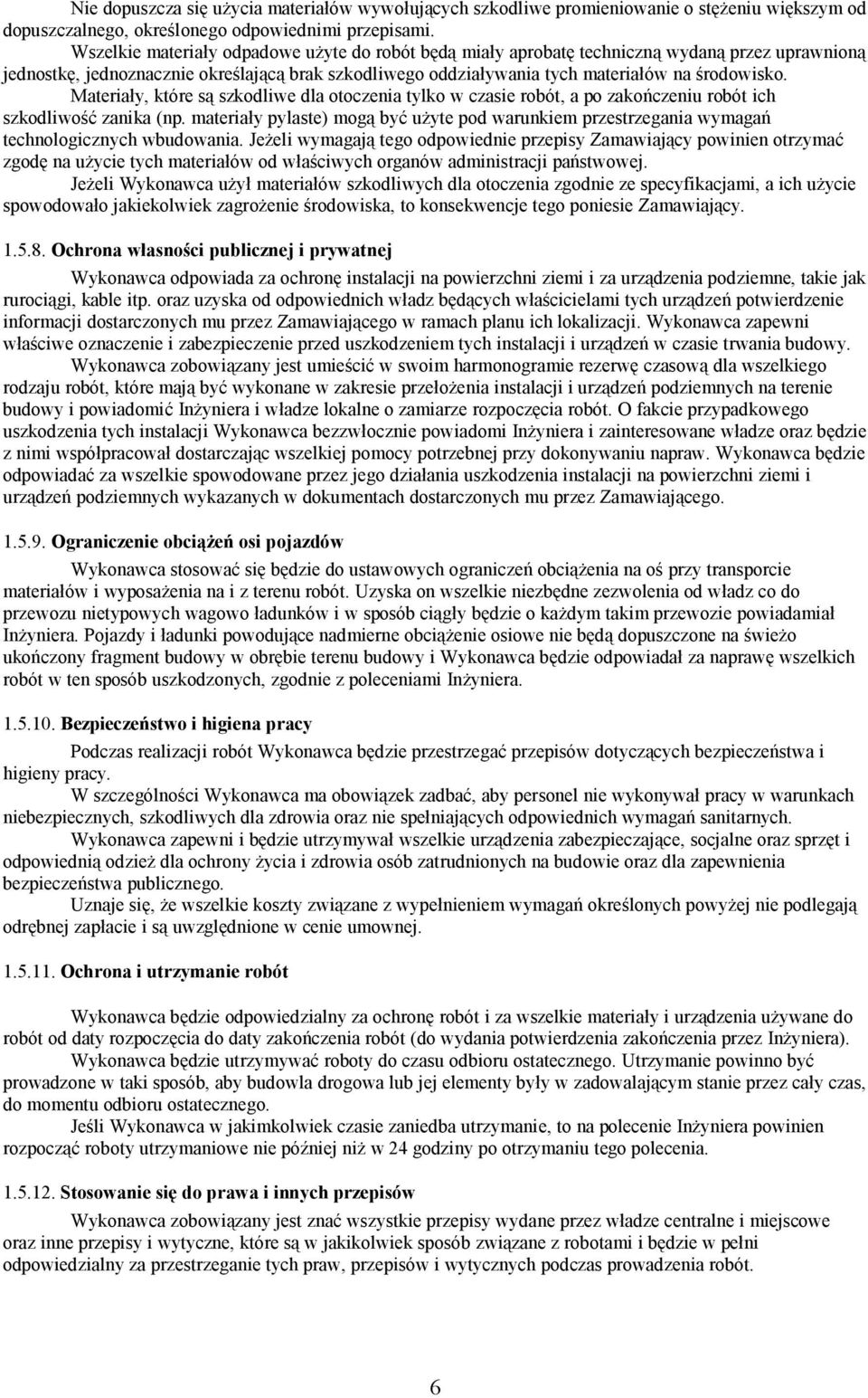 Materiały, które są szkodliwe dla otoczenia tylko w czasie robót, a po zakończeniu robót ich szkodliwość zanika (np.