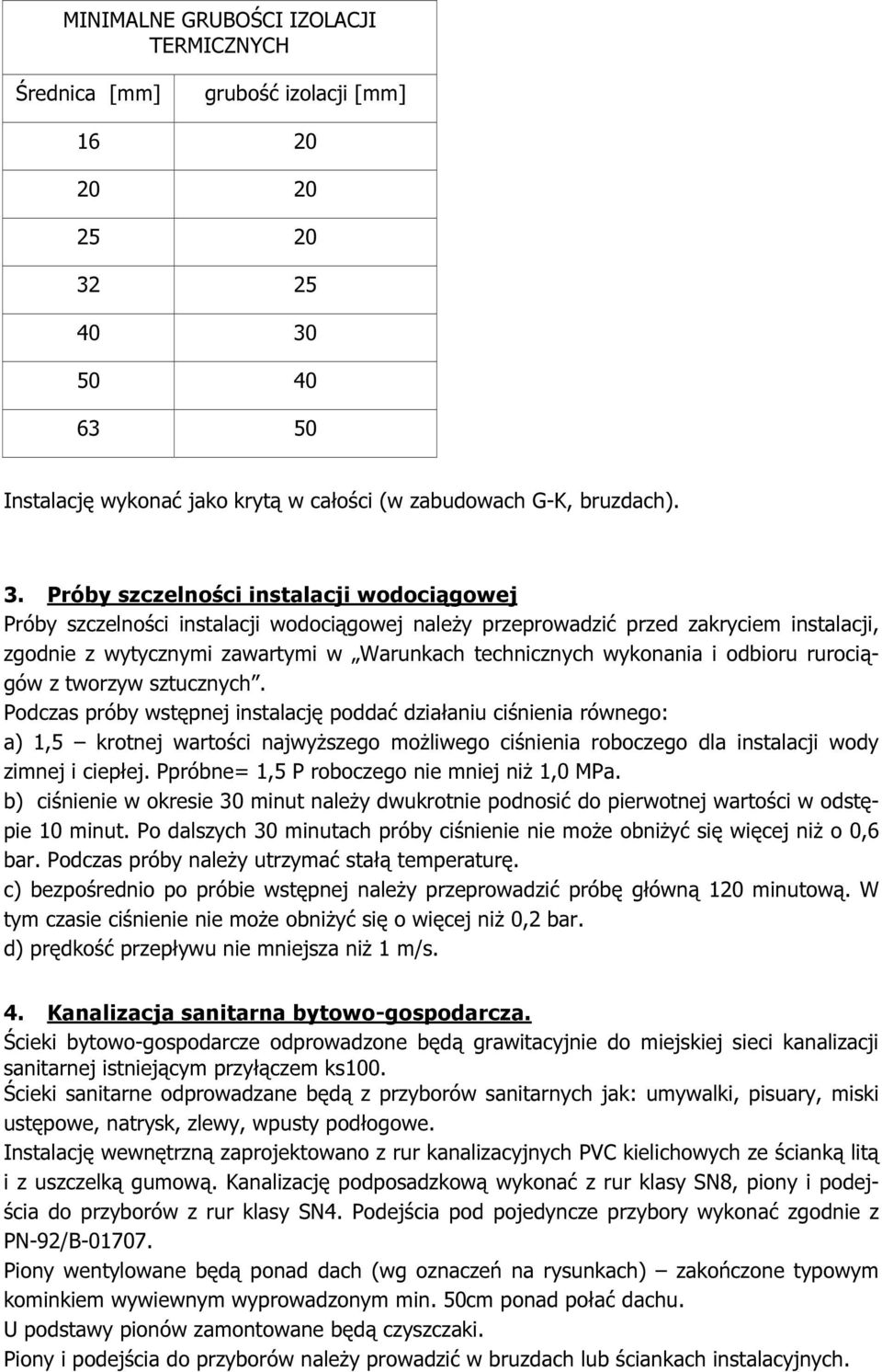 50 40 63 50 Instalację wykonać jako krytą w całości (w zabudowach G-K, bruzdach). 3.