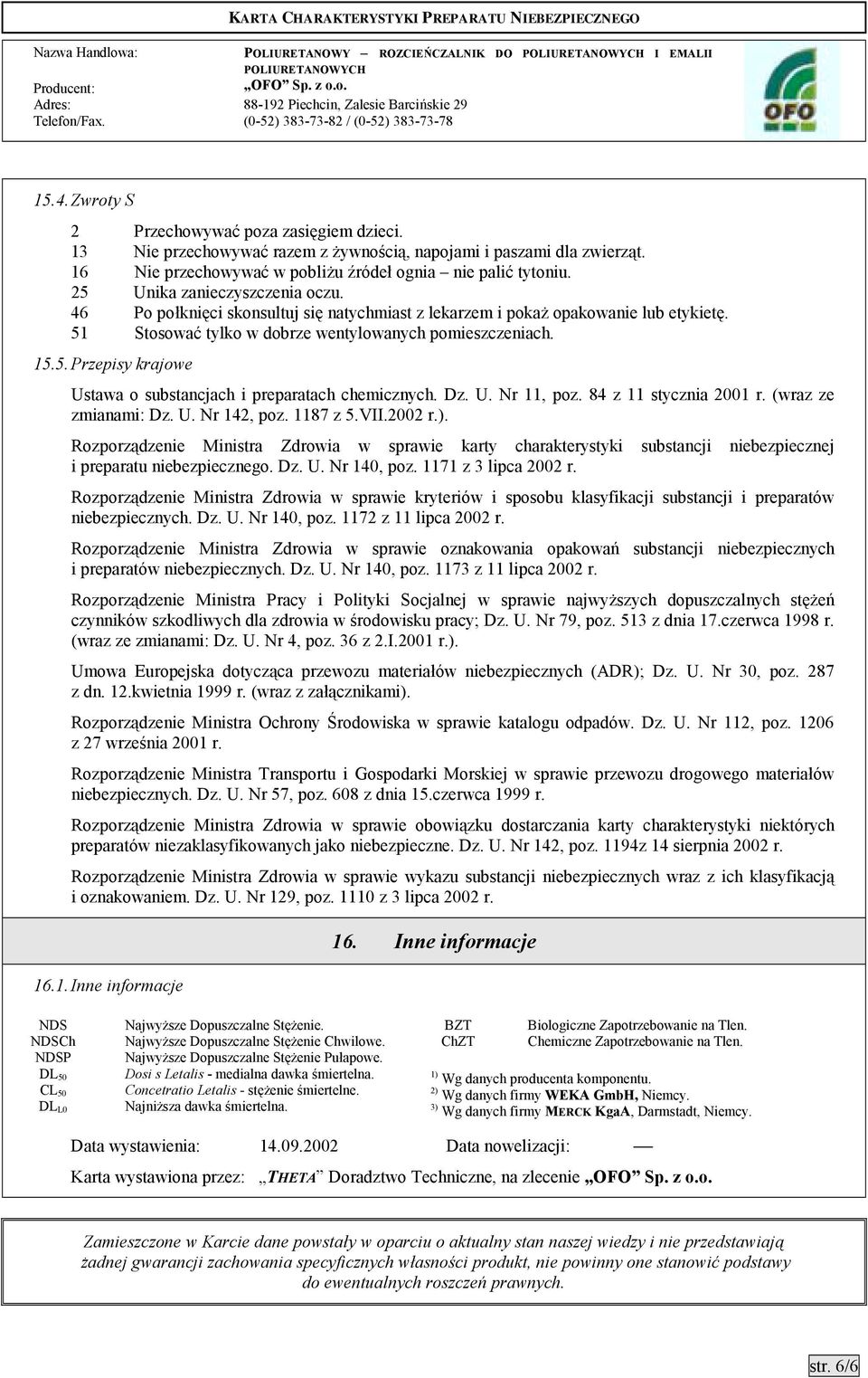 Dz. U. Nr 11, poz. 84 z 11 stycznia 2001 r. (wraz ze zmianami: Dz. U. Nr 142, poz. 1187 z 5.VII.2002 r.).