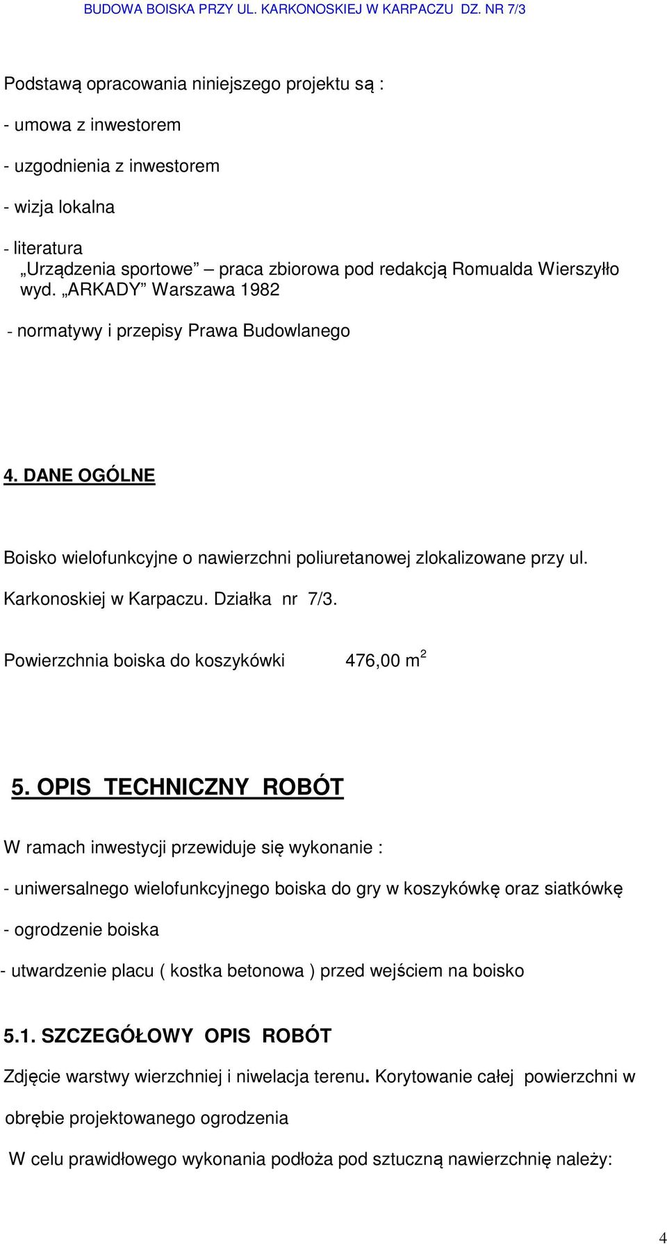 Powierzchnia boiska do koszykówki 476,00 m 2 5.