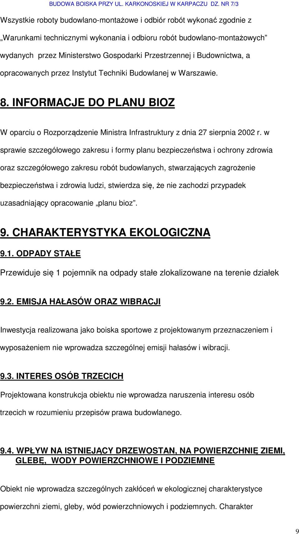 w sprawie szczegółowego zakresu i formy planu bezpieczeństwa i ochrony zdrowia oraz szczegółowego zakresu robót budowlanych, stwarzających zagrożenie bezpieczeństwa i zdrowia ludzi, stwierdza się, że