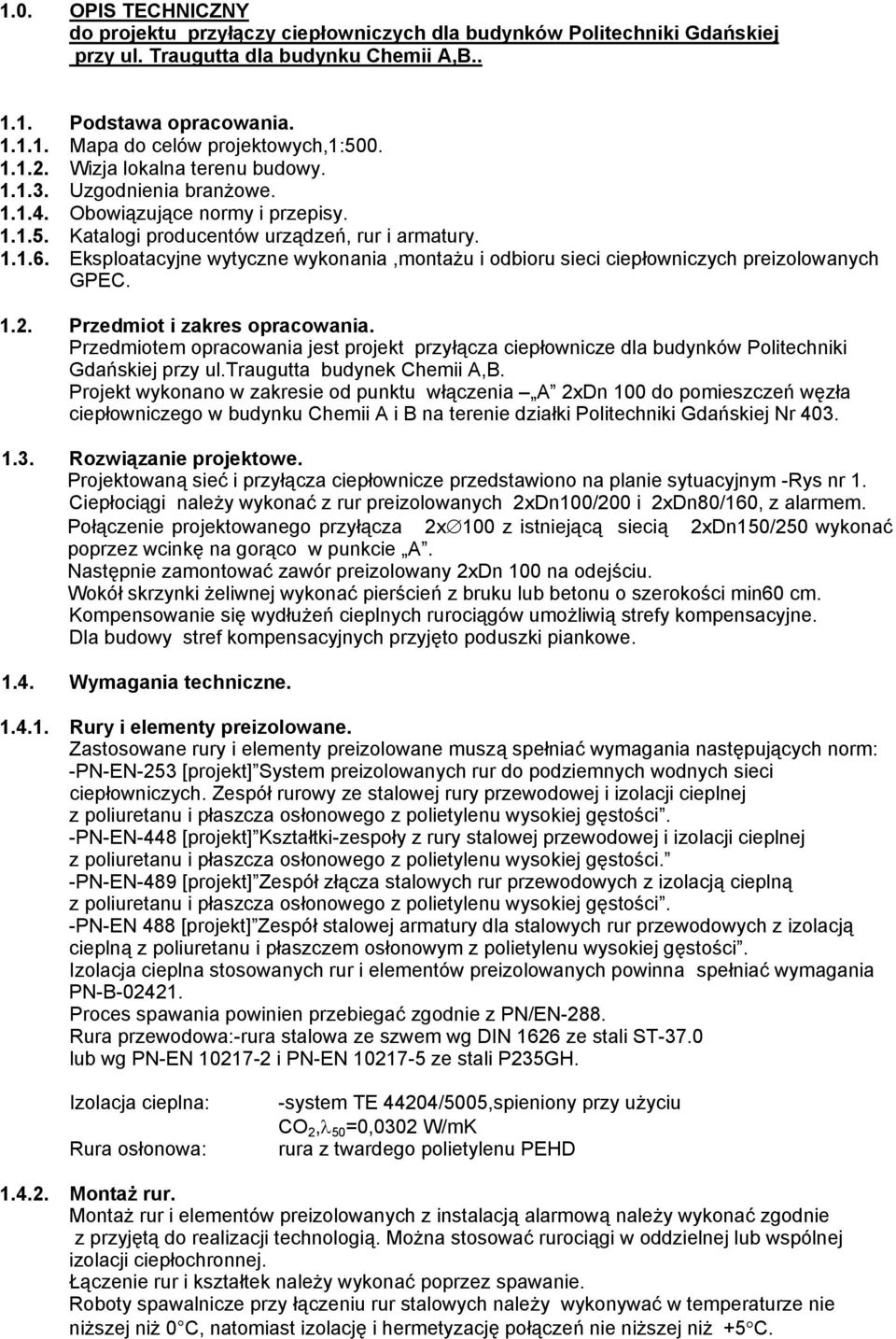 Eksploatacyjne wytyczne wykonania,montażu i odbioru sieci ciepłowniczych preizolowanych GPEC. 1.2. Przedmiot i zakres opracowania.