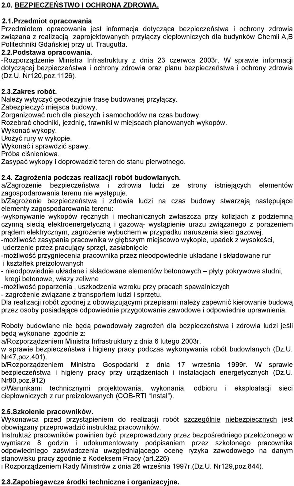 Politechniki Gdańskiej przy ul. Traugutta. 2.2.Podstawa opracowania. -Rozporządzenie Ministra Infrastruktury z dnia 23 czerwca 2003r.