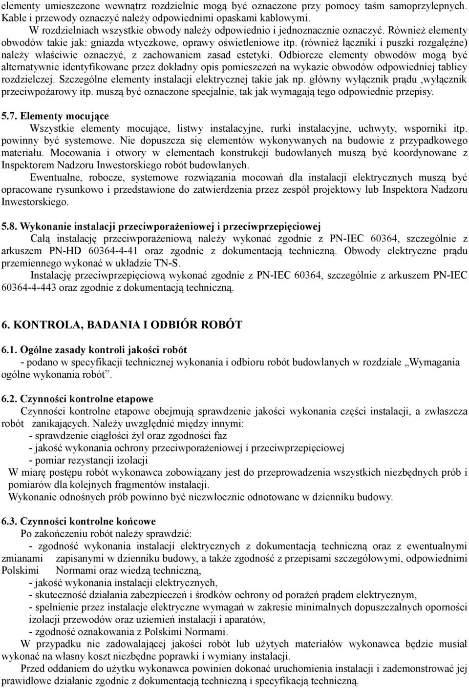 (również łączniki i puszki rozgałęźne) należy właściwie oznaczyć, z zachowaniem zasad estetyki.