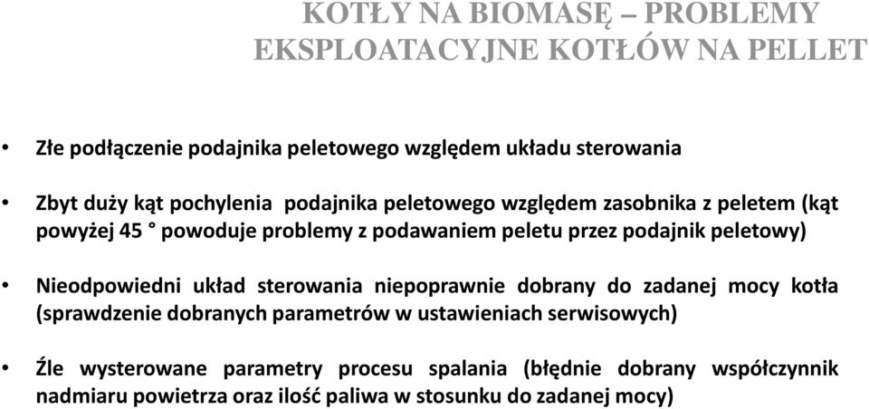 peletowy) Nieodpowiedni układ sterowania niepoprawnie dobrany do zadanej mocy kotła (sprawdzenie dobranych parametrów w ustawieniach