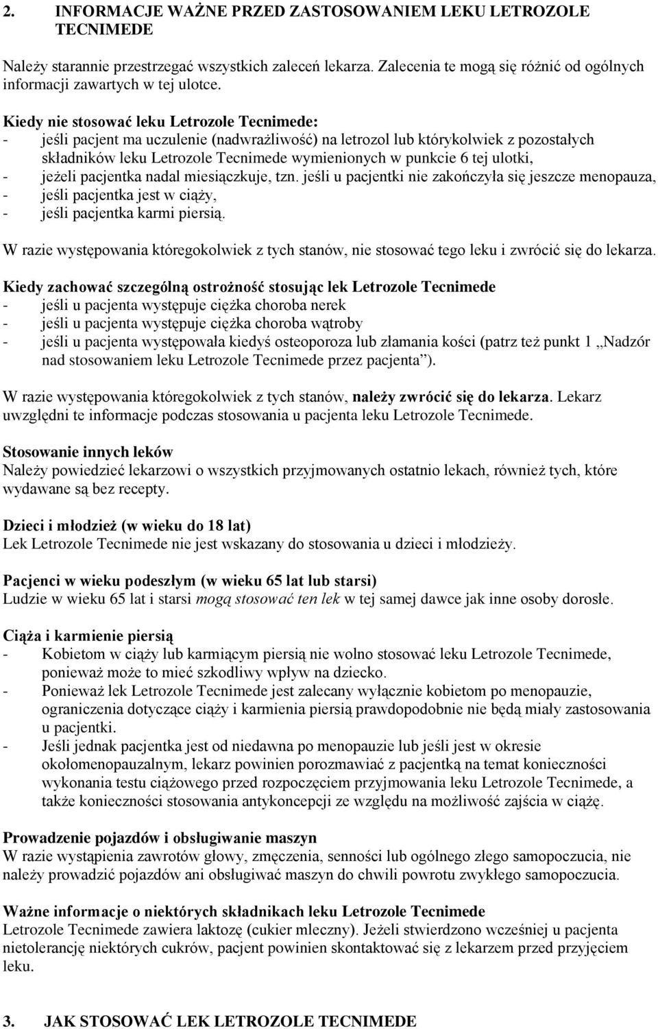 ulotki, - jeżeli pacjentka nadal miesiączkuje, tzn. jeśli u pacjentki nie zakończyła się jeszcze menopauza, - jeśli pacjentka jest w ciąży, - jeśli pacjentka karmi piersią.