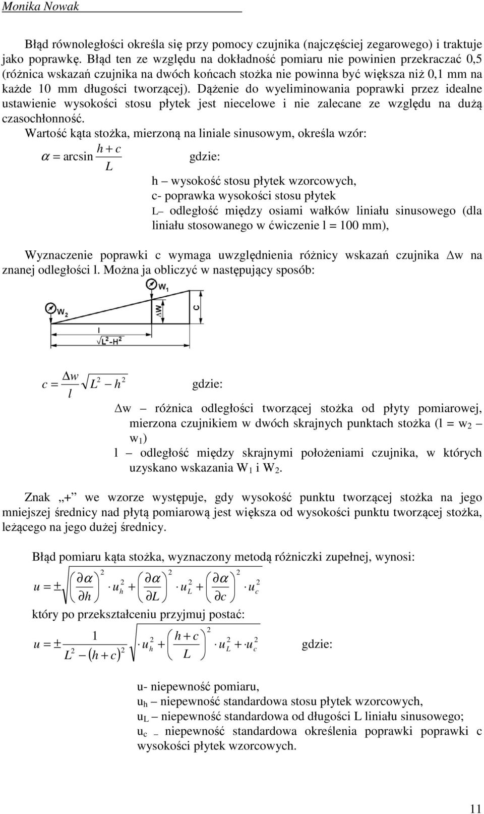 Dążenie o wyeliminowania poprawki przez iealne stawienie wysokości stos płytek jest niecelowe i nie zalecane ze wzglę na żą czasochłonność.