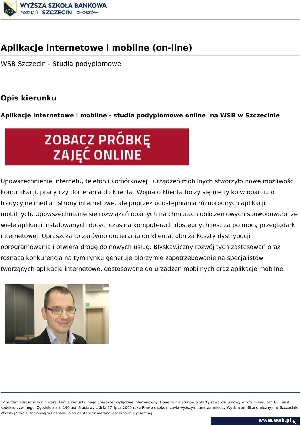 Wojna o klienta toczy się nie tylko w oparciu o tradycyjne media i strony internetowe, ale poprzez udostępniania różnorodnych aplikacji mobilnych.