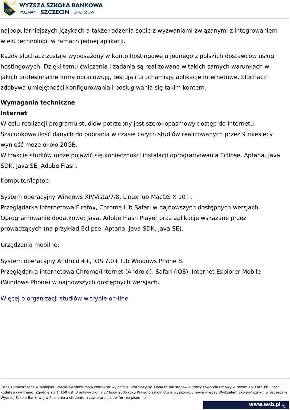 Dzięki temu ćwiczenia i zadania są realizowane w takich samych warunkach w jakich profesjonalne firmy opracowują, testują i uruchamiają aplikacje internetowe.