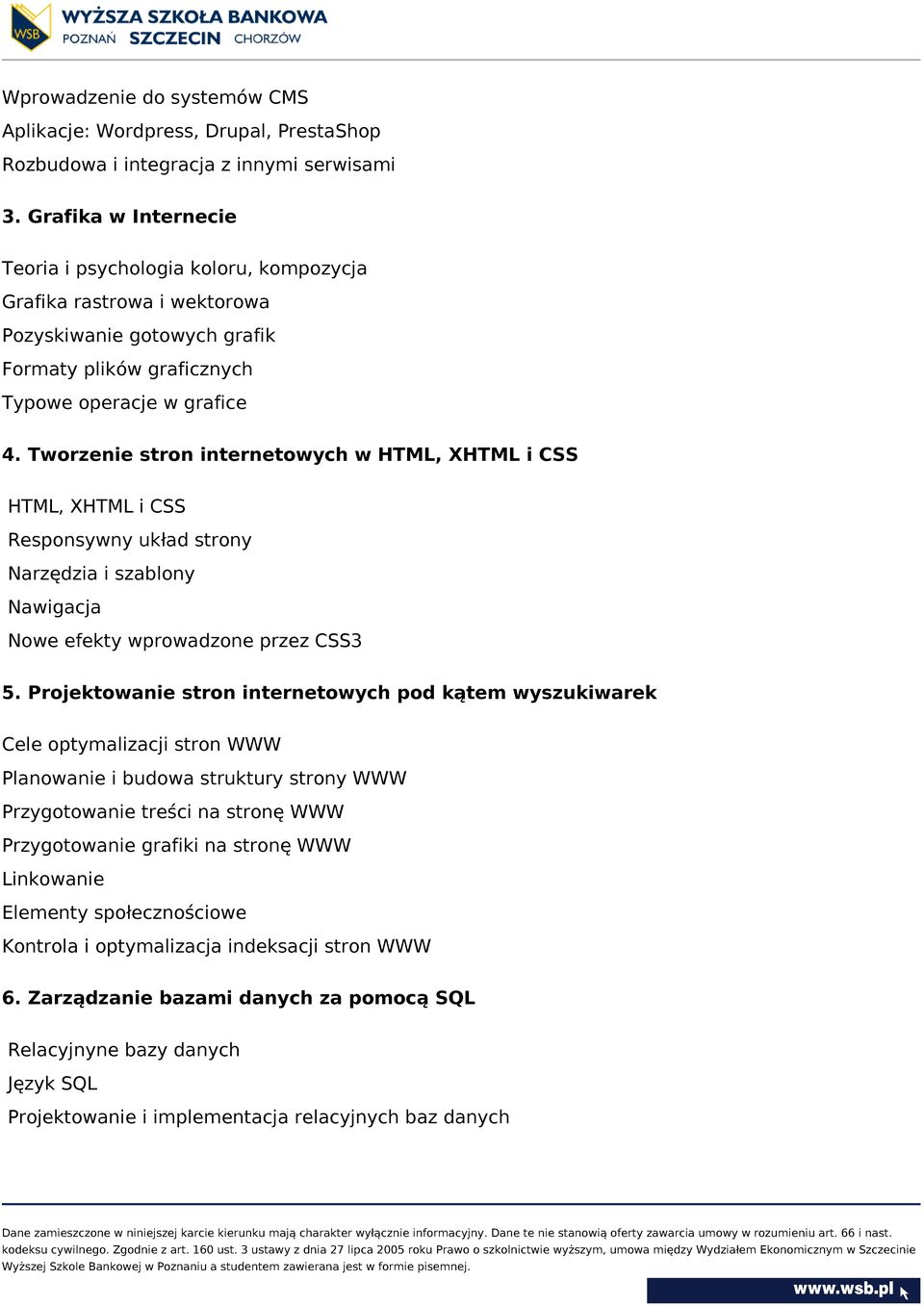 Tworzenie stron internetowych w HTML, XHTML i CSS HTML, XHTML i CSS Responsywny układ strony Narzędzia i szablony Nawigacja Nowe efekty wprowadzone przez CSS3 5.