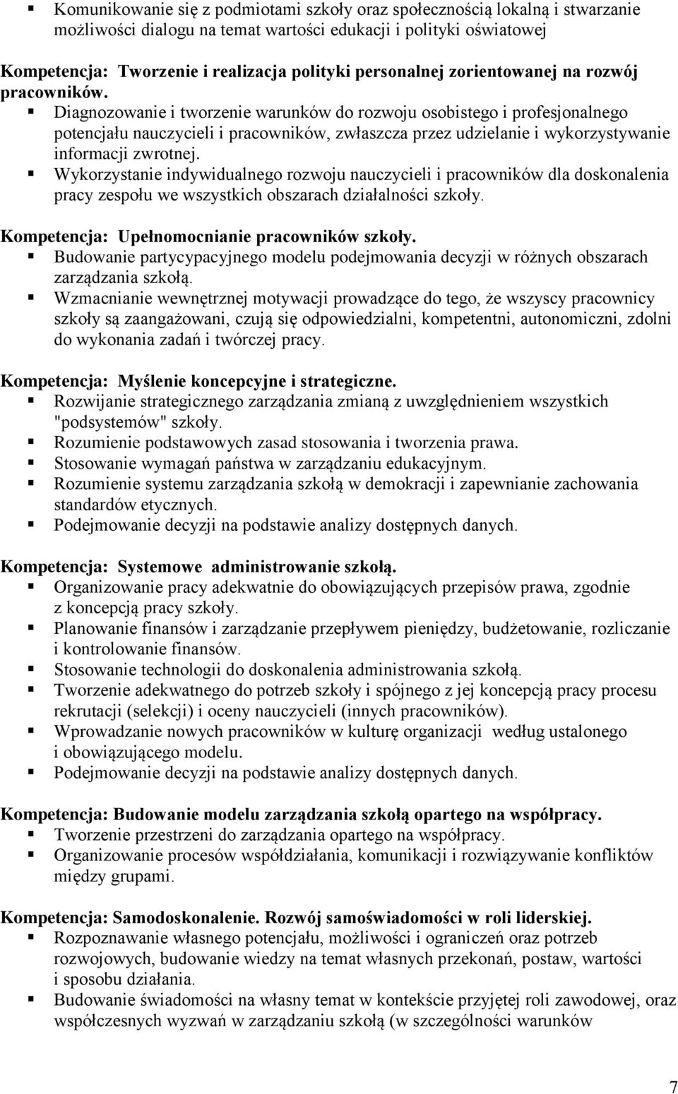 Diagnozowanie i tworzenie warunków do rozwoju osobistego i profesjonalnego potencjału nauczycieli i pracowników, zwłaszcza przez udzielanie i wykorzystywanie informacji zwrotnej.