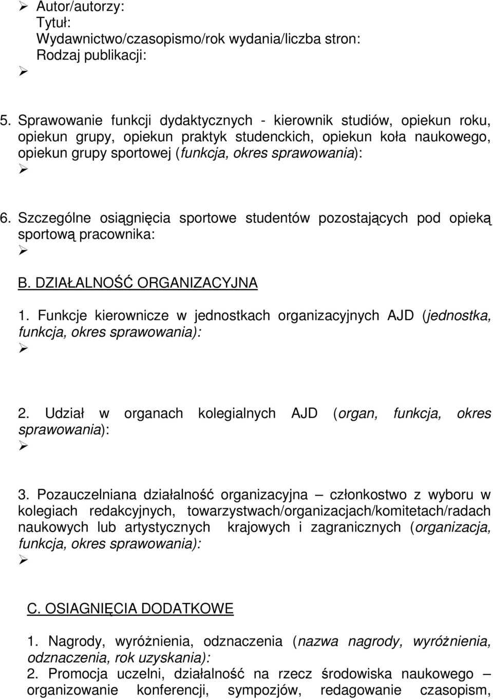 Szczególne osignicia sportowe studentów pozostajcych pod opiek sportow pracownika: B. DZIAŁALNO ORGANIZACYJNA 1.