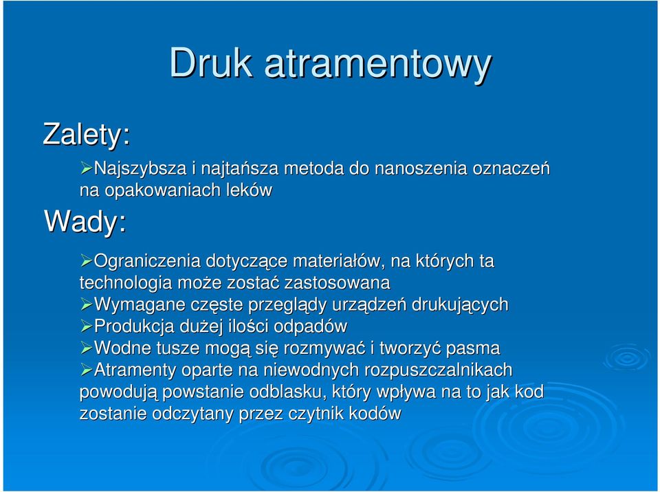 drukujących Produkcja duŝej ilości odpadów Wodne tusze mogą się rozmywać i tworzyć pasma Atramenty oparte na