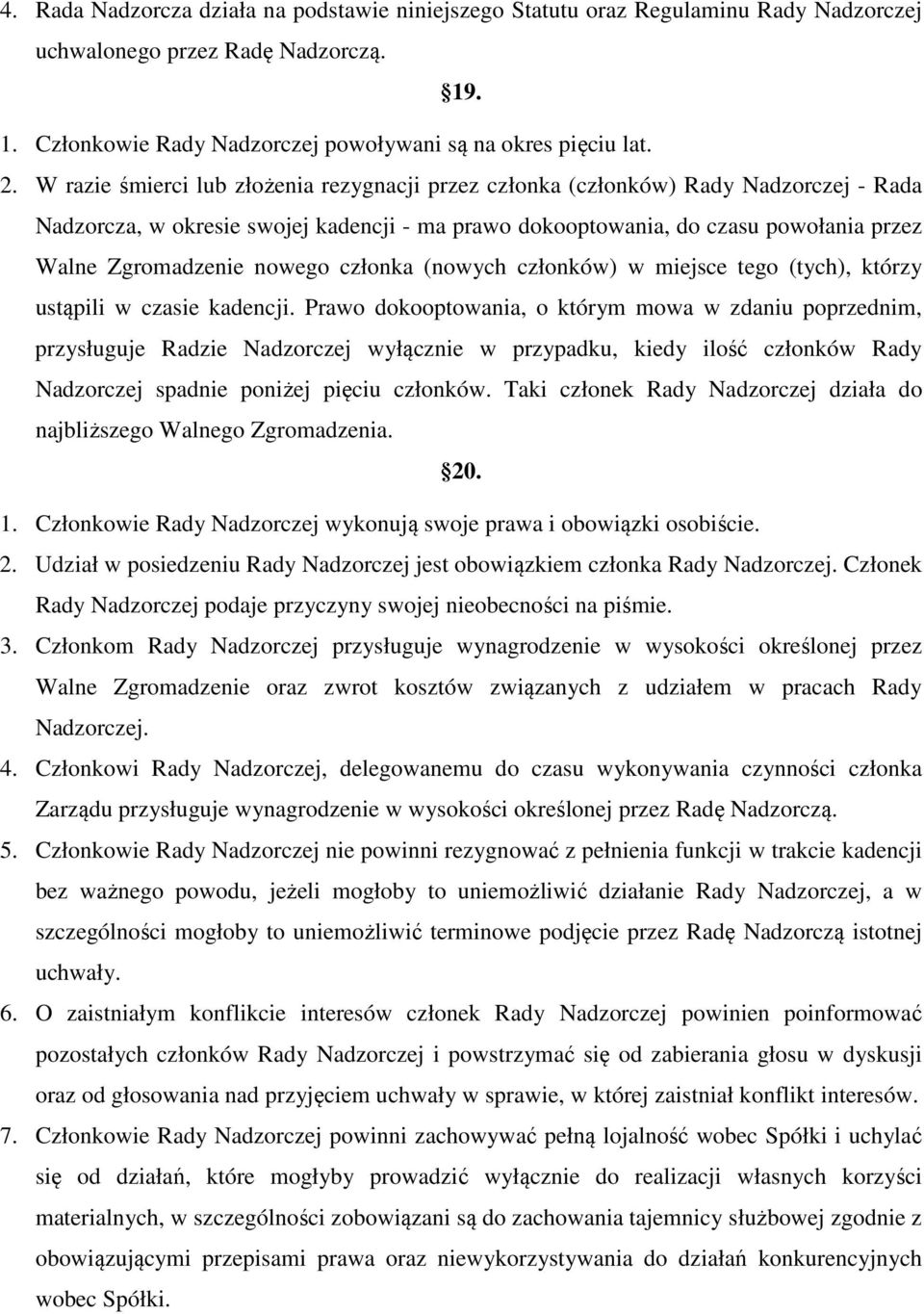 nowego członka (nowych członków) w miejsce tego (tych), którzy ustąpili w czasie kadencji.