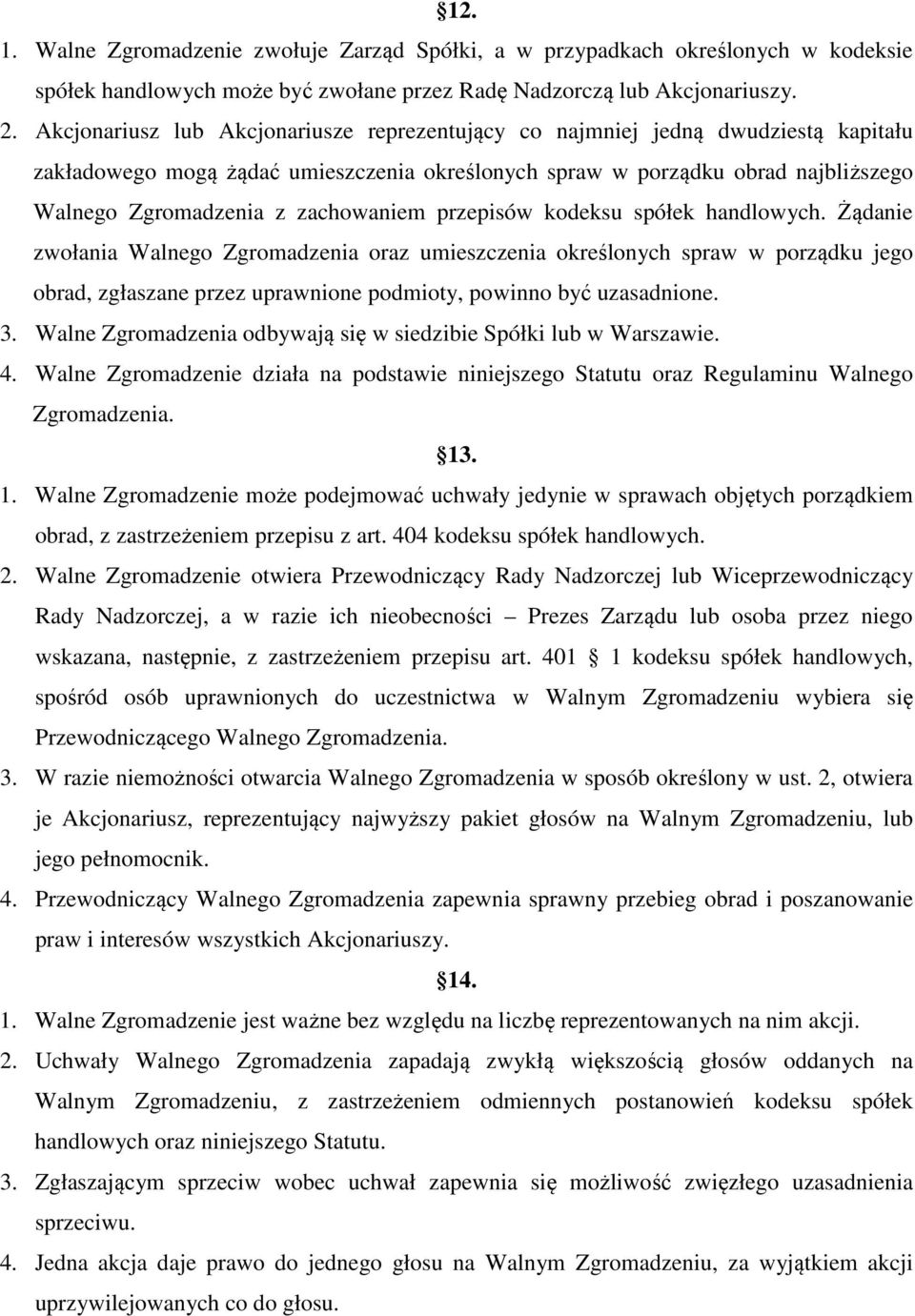 zachowaniem przepisów kodeksu spółek handlowych.