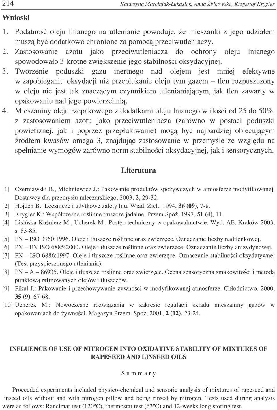 . Zastosowanie azotu jako przeciwutleniacza do ochrony oleju lnianego spowodowało -krotne zwikszenie jego stabilnoci oksydacyjnej.