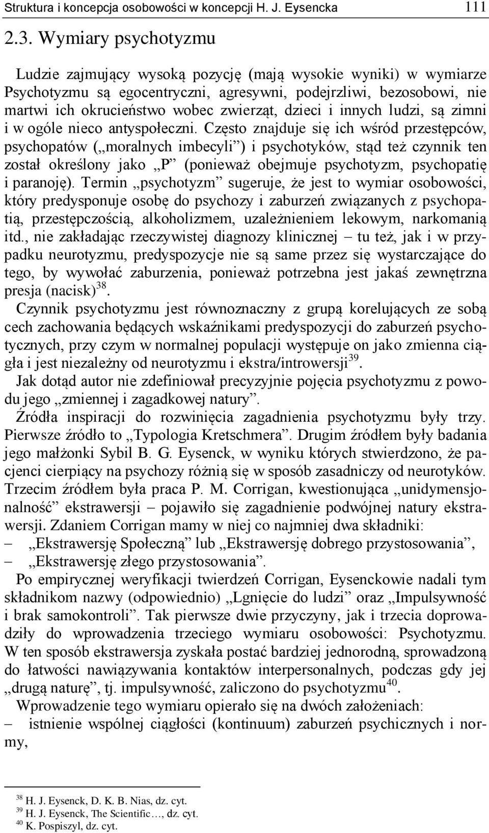 dzieci i innych ludzi, są zimni i w ogóle nieco antyspołeczni.