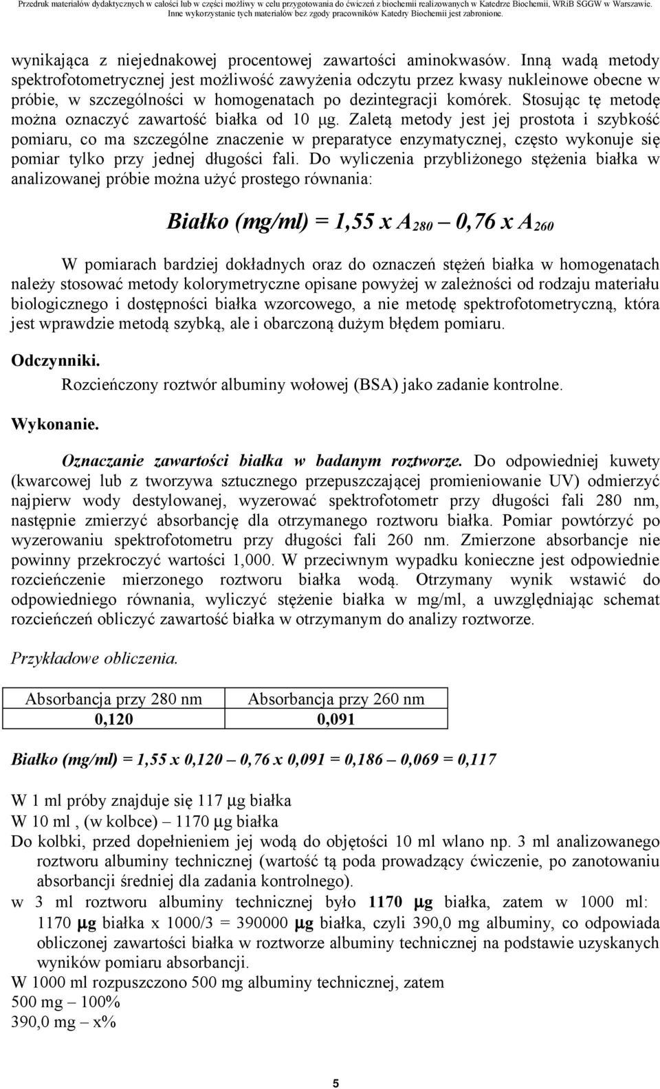 Stosując tę metodę można oznaczyć zawartość białka od 10 μg.