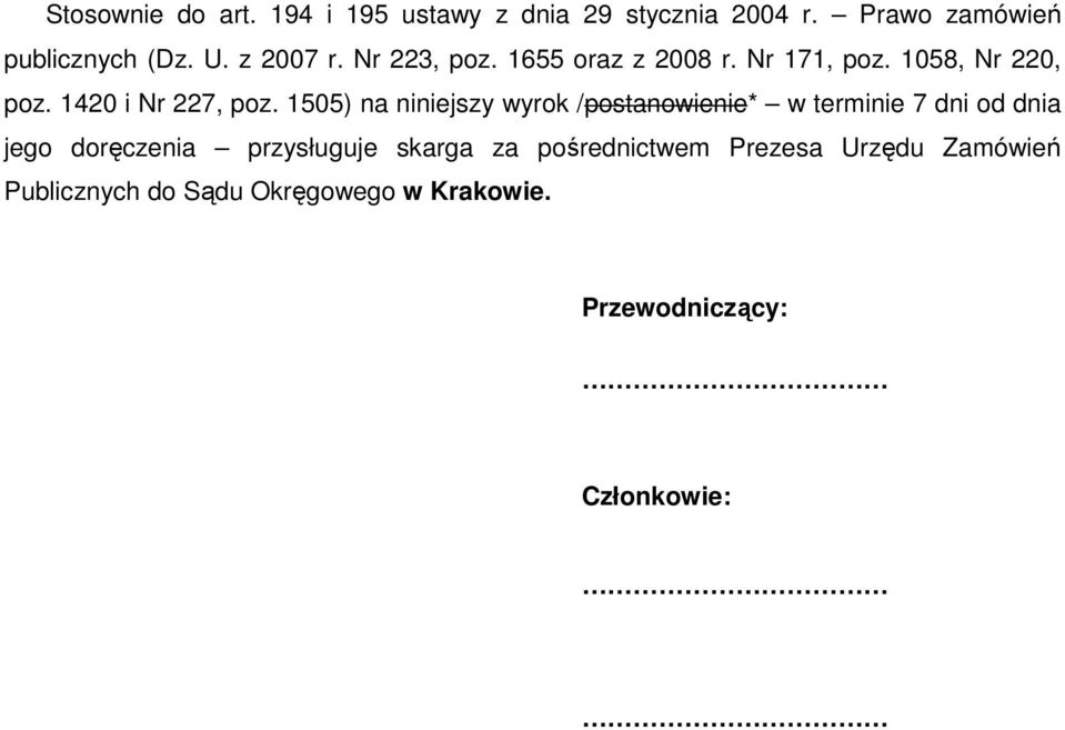 1505) na niniejszy wyrok /postanowienie* w terminie 7 dni od dnia jego doręczenia przysługuje skarga