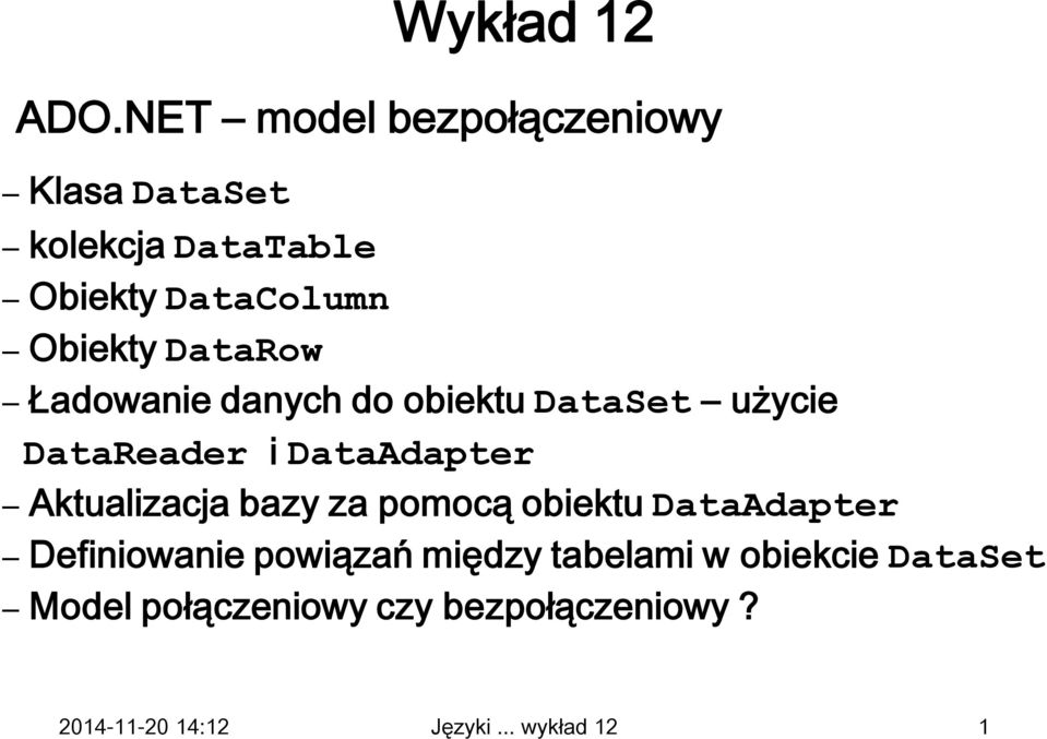 Obiekty DataRow Ładowanie danych do obiektu DataSet użycie DataReader i