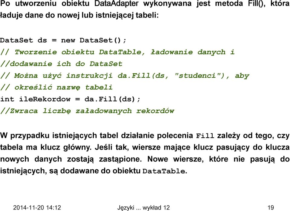 fill(ds, "studenci"), aby // określić nazwę tabeli int ilerekordow = da.