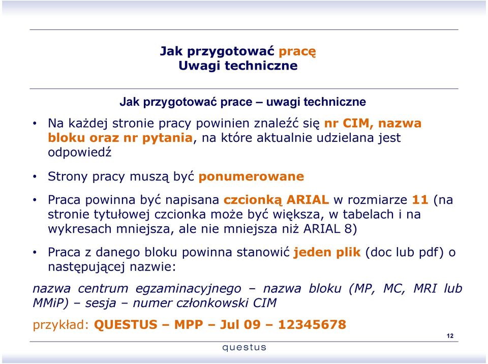 tytułowej czcionka może być większa, w tabelach i na wykresach mniejsza, ale nie mniejsza niż ARIAL 8) Praca z danego bloku powinna stanowić jeden plik (doc