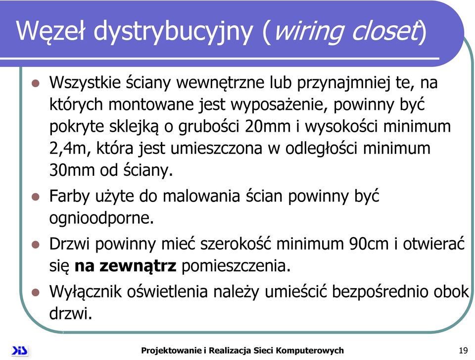 ściany. Farby użyte do malowania ścian powinny być ognioodporne.